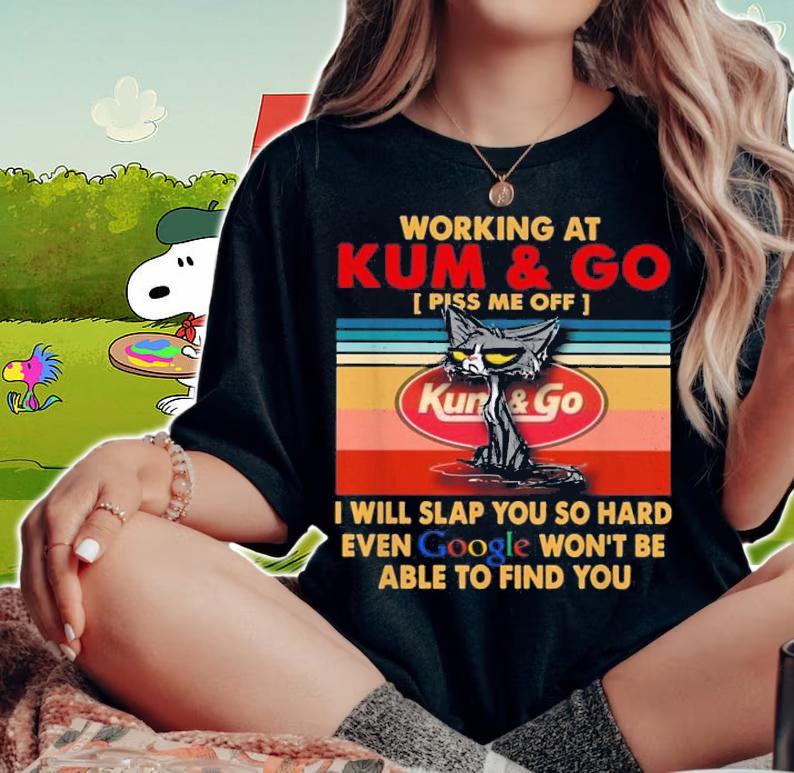 Working At Kum And I Will Slap You So Hard Even Google Vintage t-shirt woman shirt