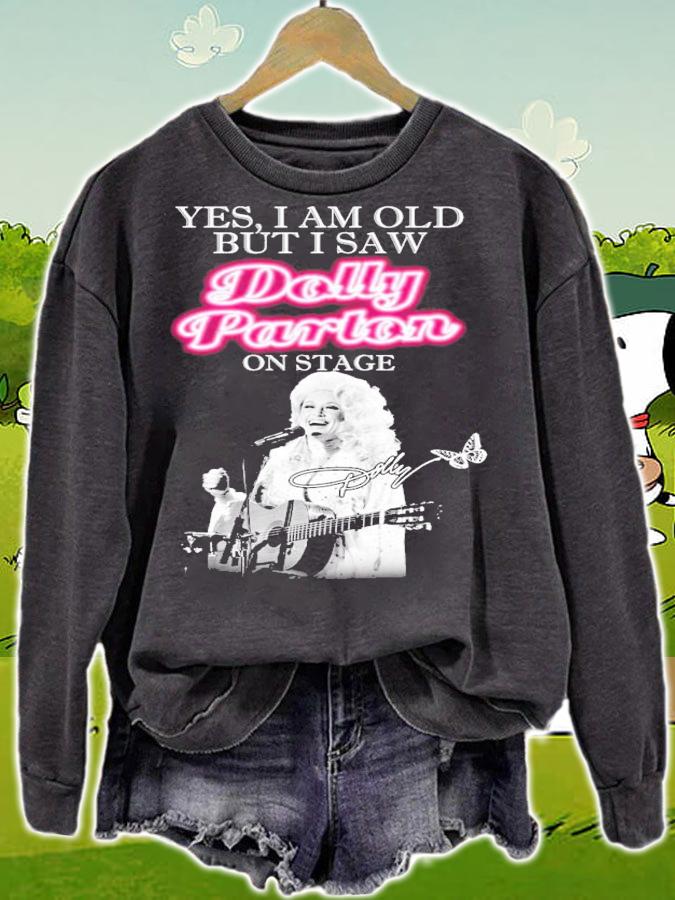Yes I am old but I saw Dolly Parton on stage signature shirt sweatshirt
