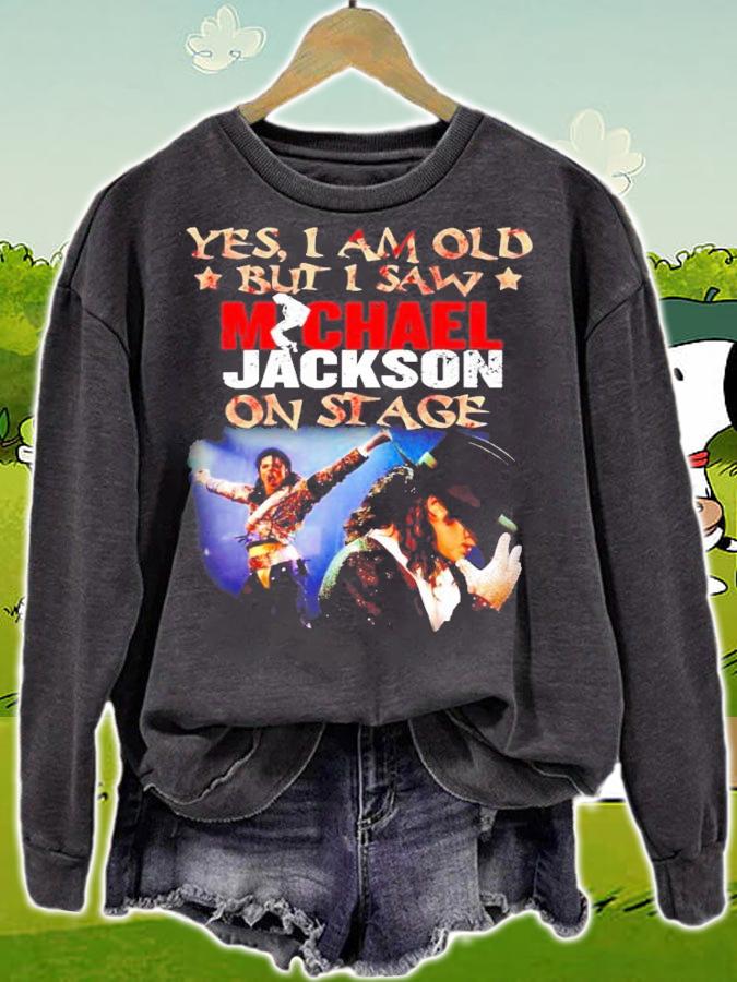 Yes I am old but I saw Michael Jackson on stage shirt sweatshirt