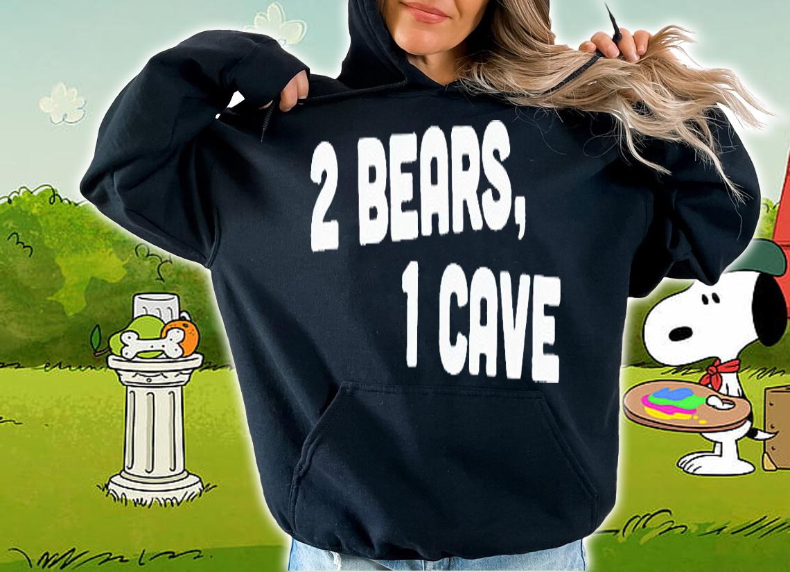 2 Bears 1 cave T-shirts, hoodie and sweatshirt hoodie