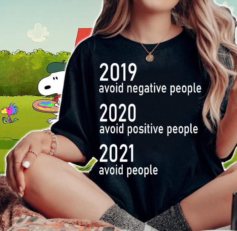 2019 avoid negative people 2020 avoid negative people 2021 avoid people T-shirt woman shirt