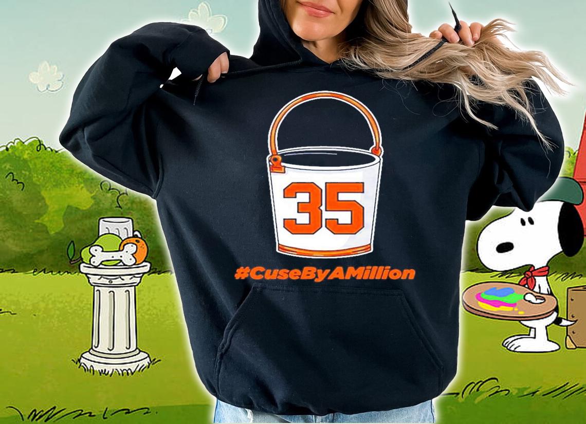 35 Bucket #CuseByAMillion shirt hoodie