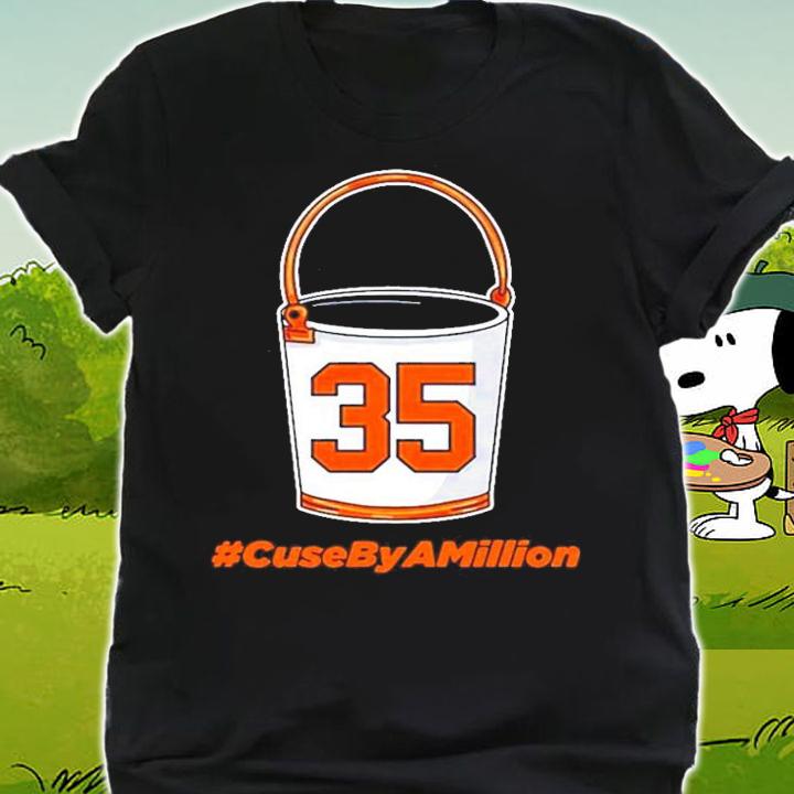 35 Bucket #CuseByAMillion shirt shirt