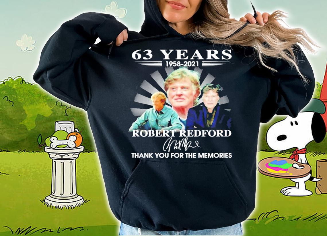 63 years 1958-2021 Robert Redford signature shirt hoodie