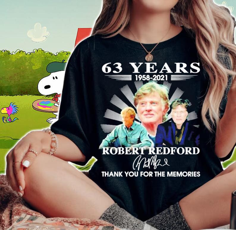 63 years 1958-2021 Robert Redford signature shirt woman shirt
