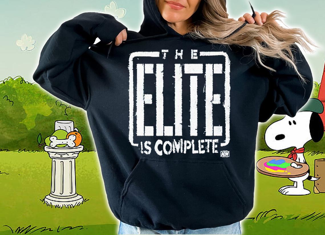 AEW the elite is complete T-shirt hoodie