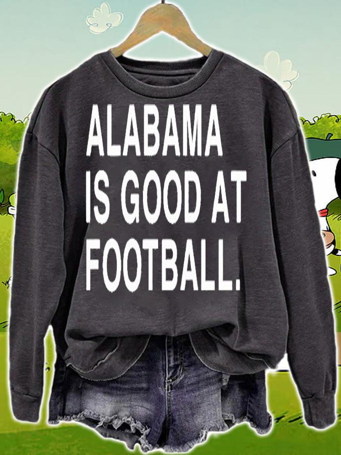 Alabama is good at football T-shirt sweatshirt