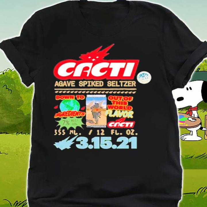 Cacti agave spiked seltzer down to ingredients out of this world flavor shirt shirt