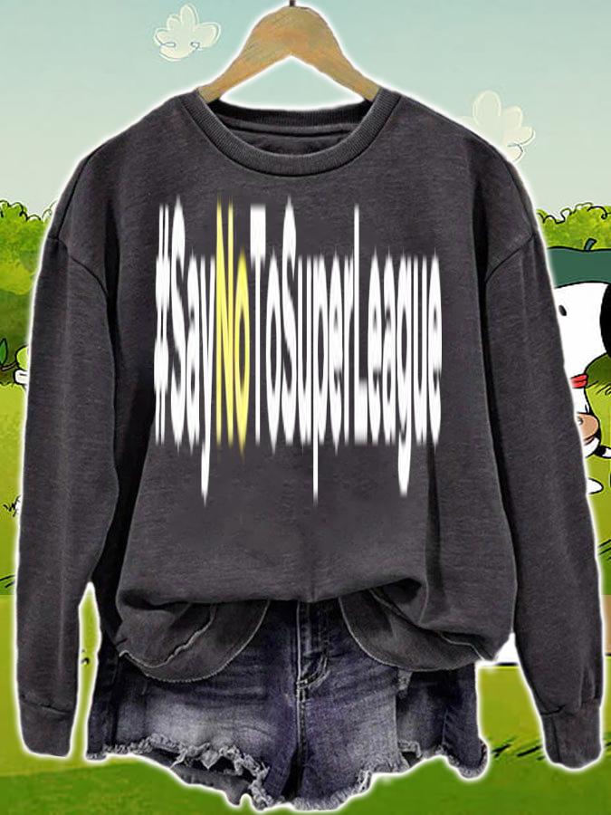 #Saynotosuperleague shirt sweatshirt
