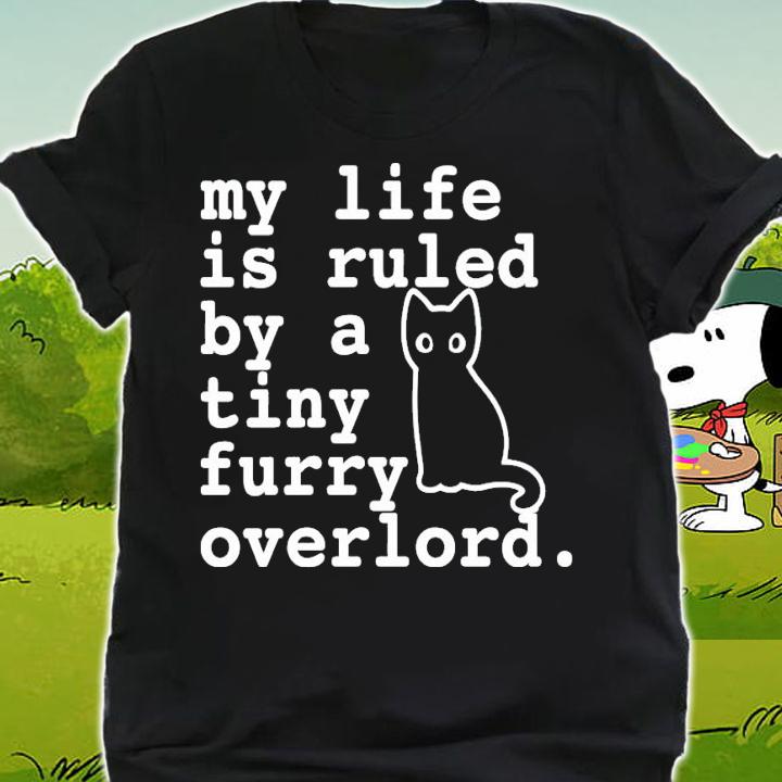 Cat my life is ruled by a tiny furry overlord shirt shirt