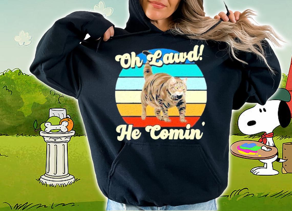Cat oh lawd he comin' vintage shirt hoodie
