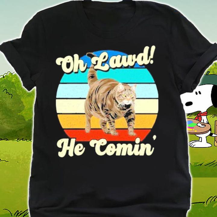 Cat oh lawd he comin' vintage shirt shirt