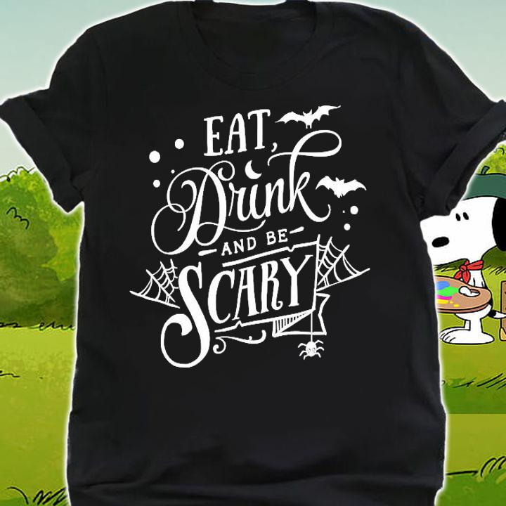 Eat drink and be scary shirt shirt
