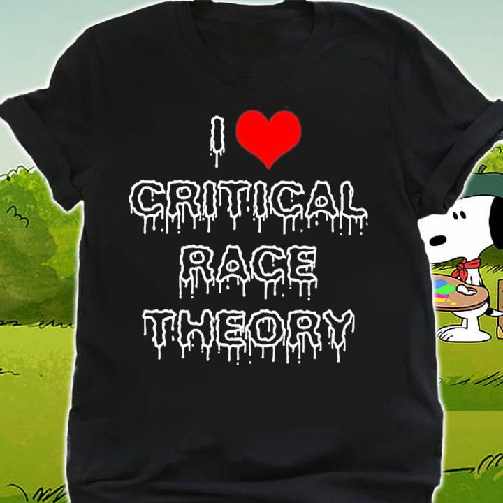 I Love Critical Race Theory Shirt shirt