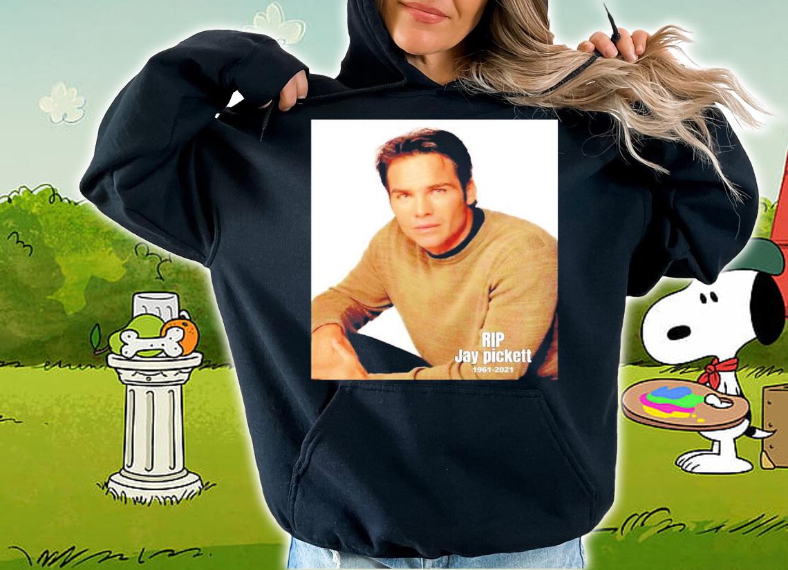 Jay Pickett RIP 1961-2021 shirt hoodie