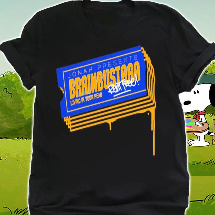Jonah Presents Brainbustaaa Living Your Head Shirt shirt