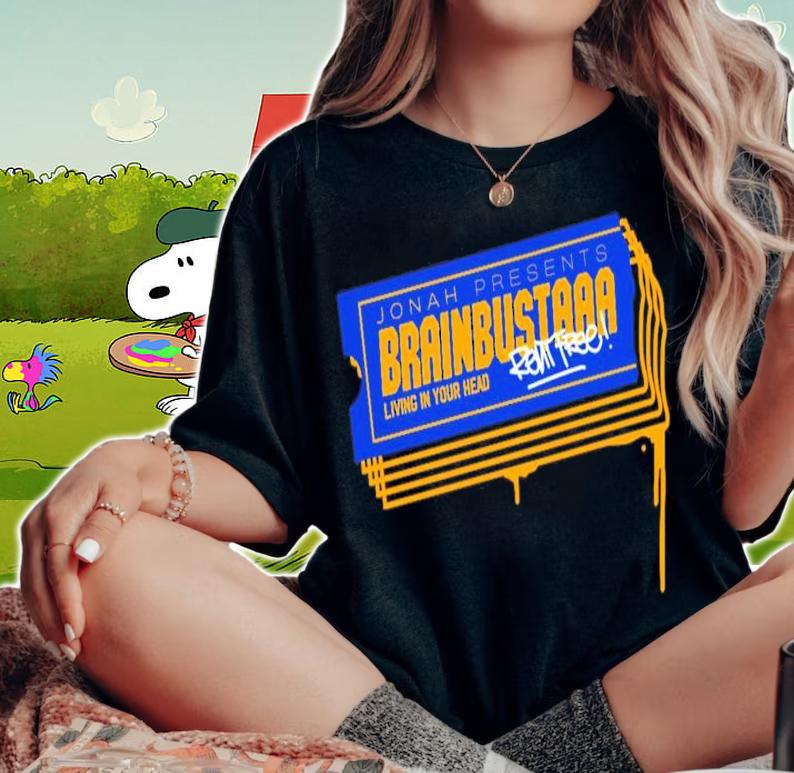 Jonah Presents Brainbustaaa Living Your Head Shirt woman shirt