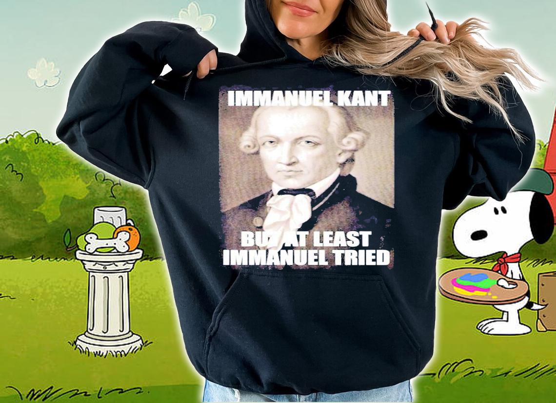 Mens Immanuel kant but at least immanuel tried shirt hoodie