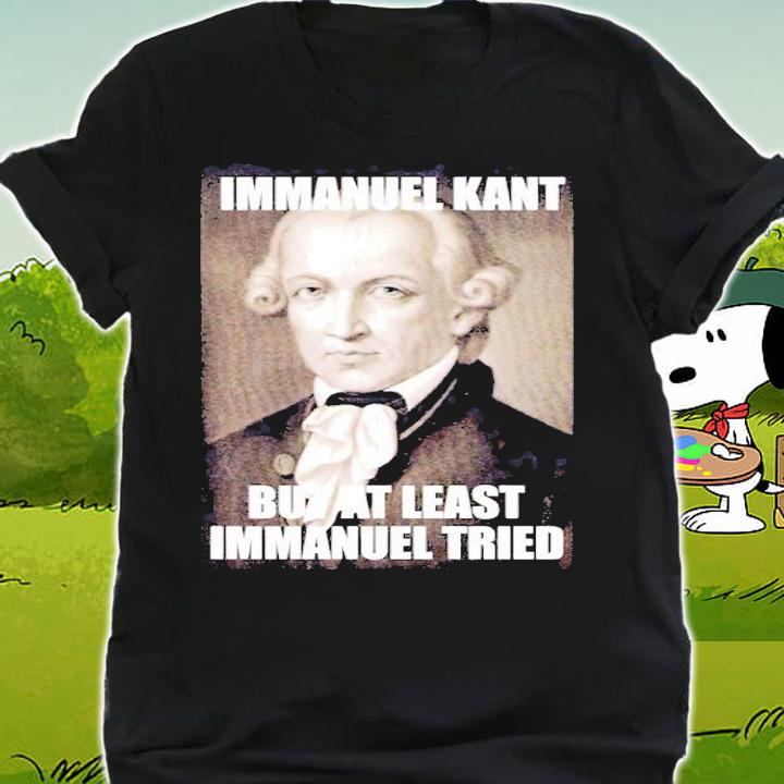 Mens Immanuel kant but at least immanuel tried shirt shirt