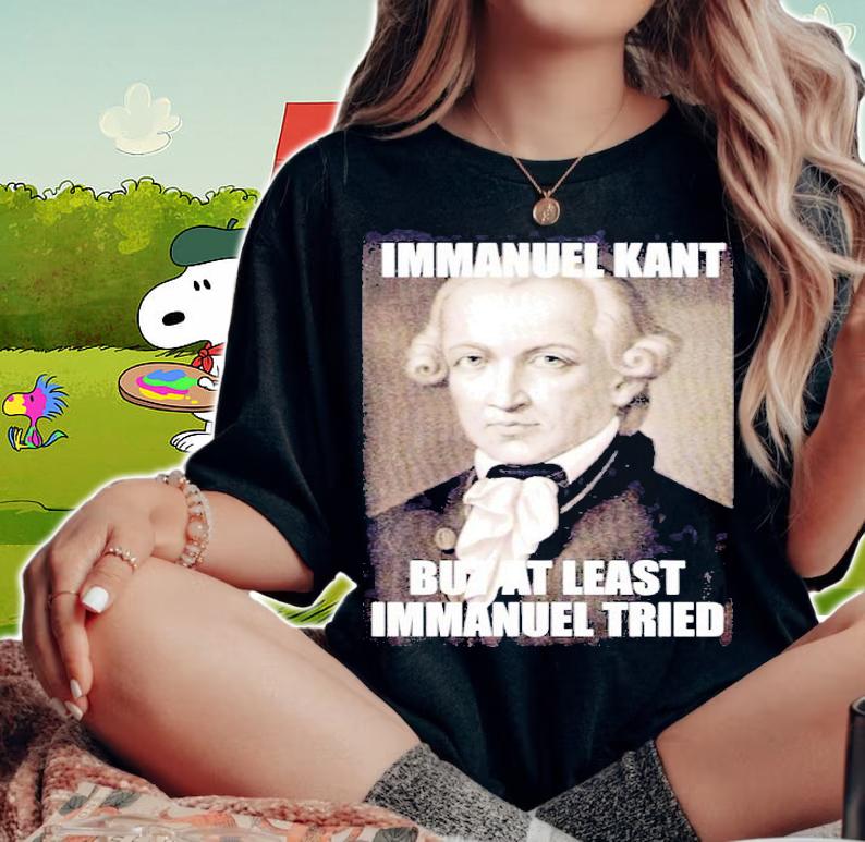 Mens Immanuel kant but at least immanuel tried shirt woman shirt