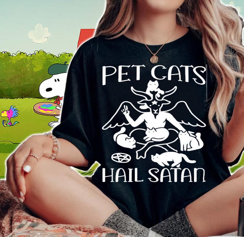 Pet Cats Hail Satan shirt woman shirt