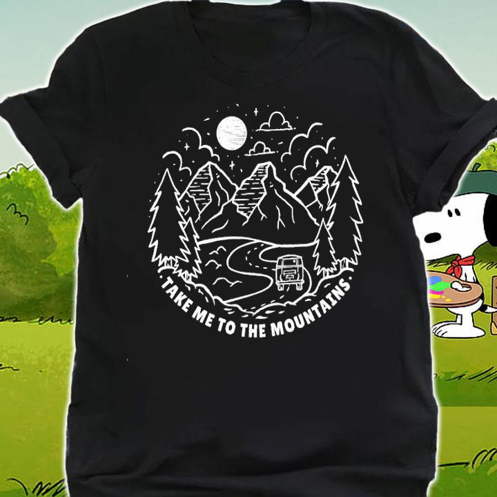 Take Me To The Mountains shirt shirt