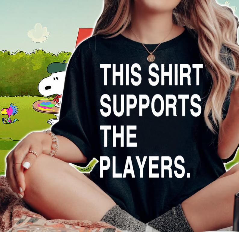 This Shirt Supports The Players T-Shirt woman shirt