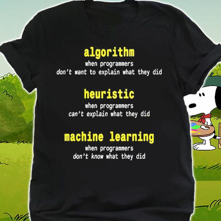 Algorithm when programmers don't want to explain what they did shirt shirt