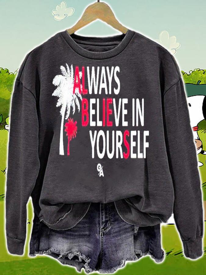 Always believe in yourself T-shirt sweatshirt