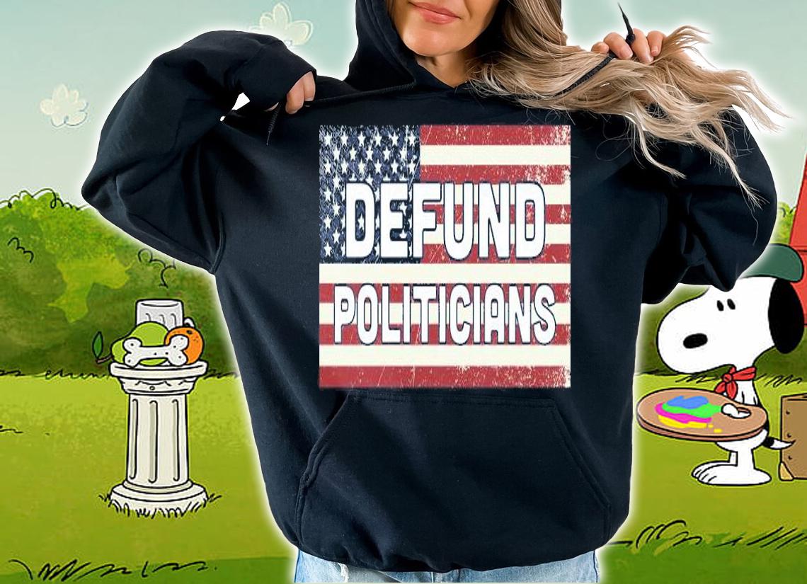 American Flag Defend poticians shirt hoodie