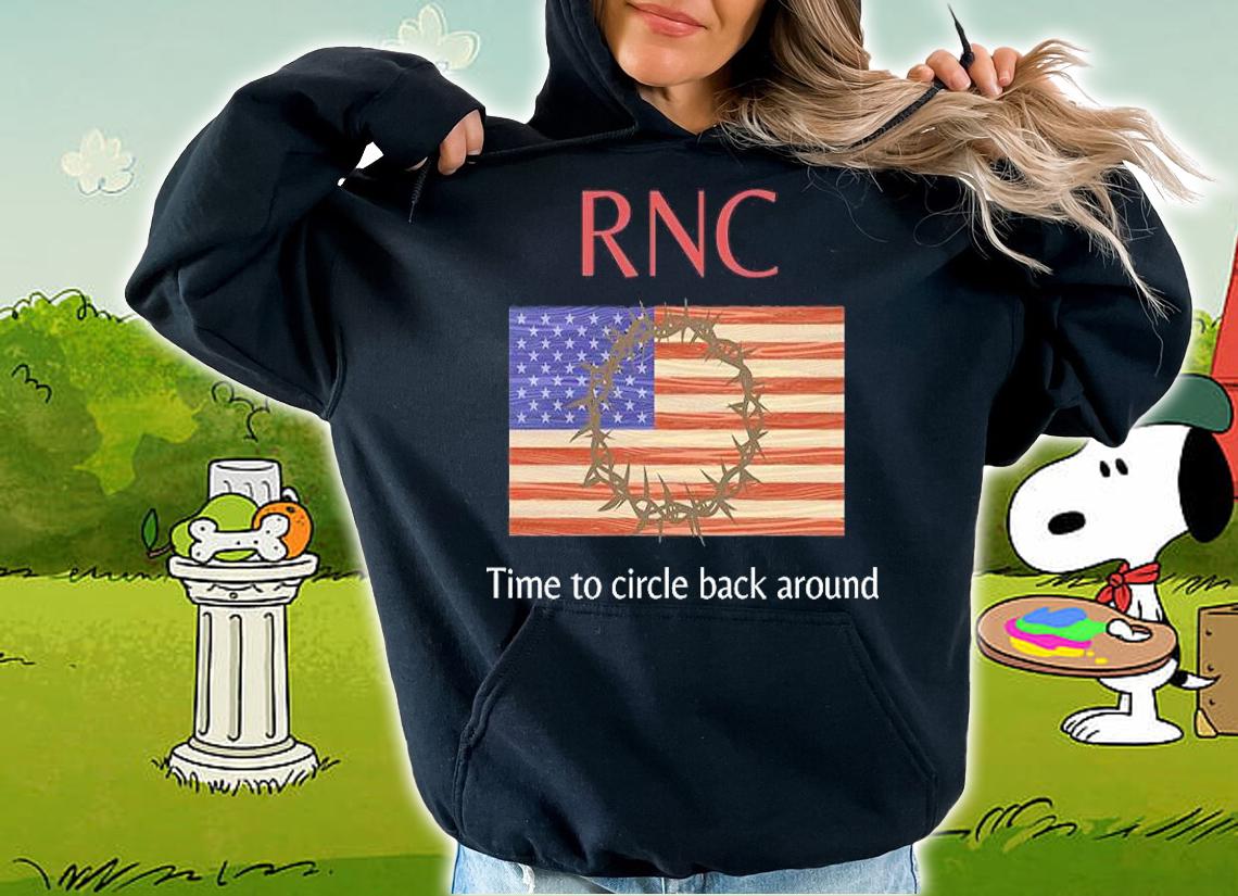 American flag RNC time to circle back around T-shirt hoodie