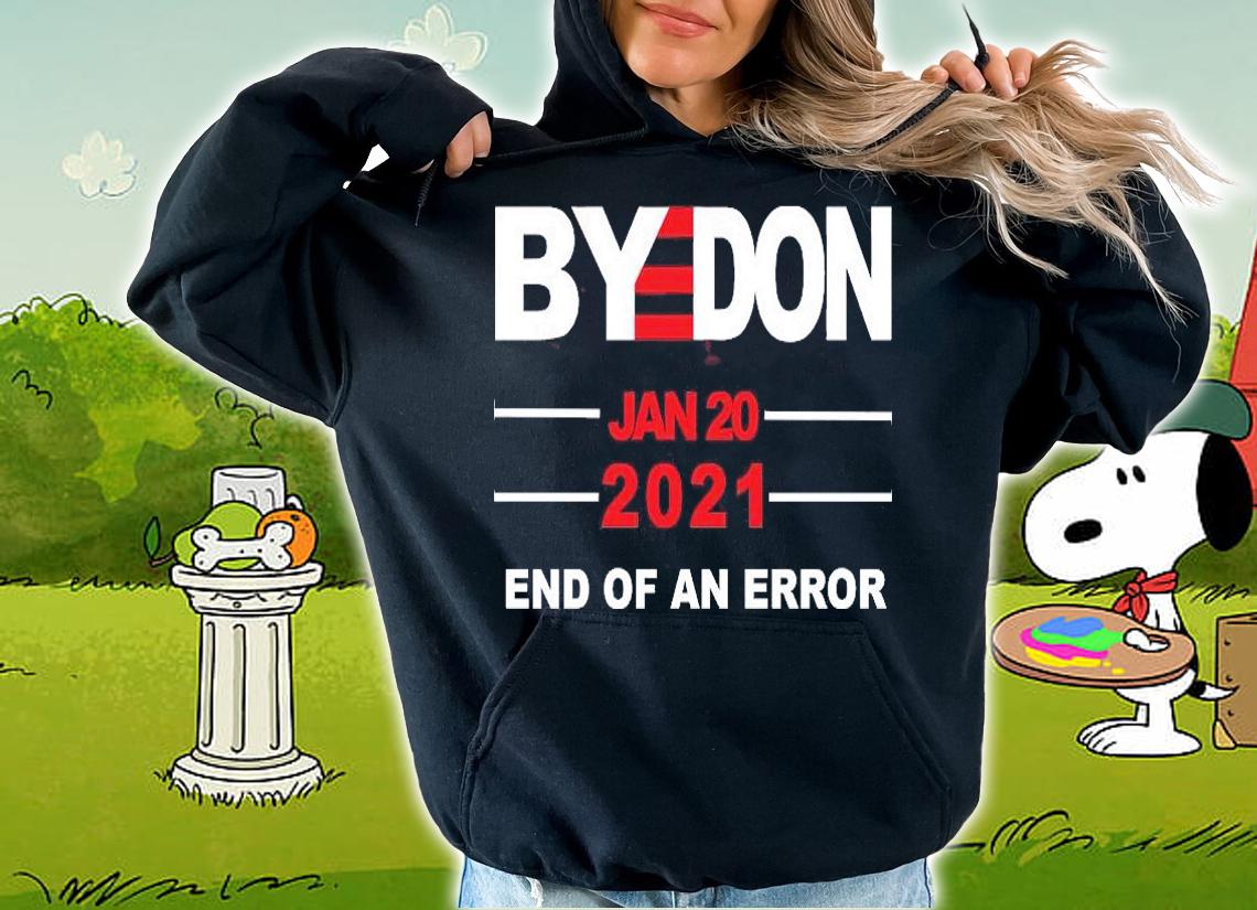ByeDon Jan 20 2021 End Of Error T-Shirt hoodie