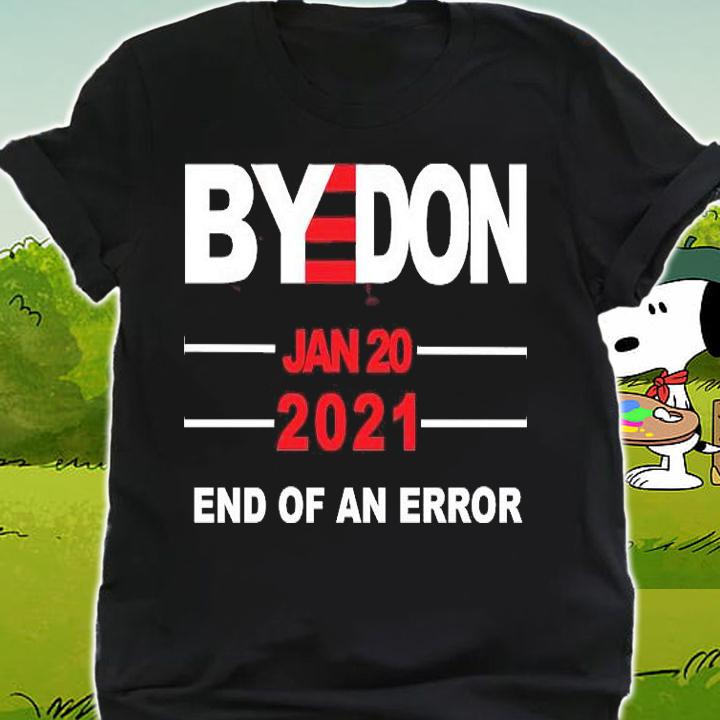 ByeDon Jan 20 2021 End Of Error T-Shirt shirt