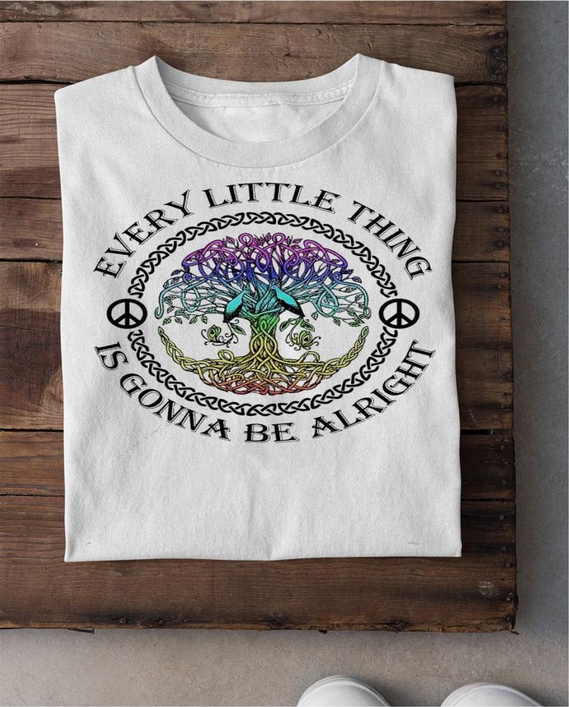Every little thing is gonna be alright shirt shirt