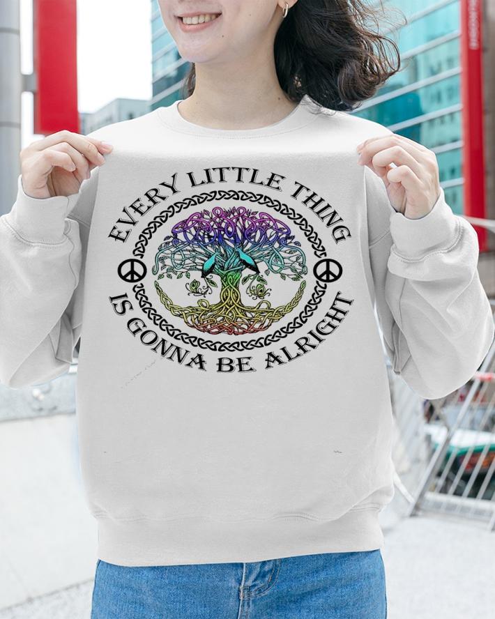 Every little thing is gonna be alright shirt sweatshirt