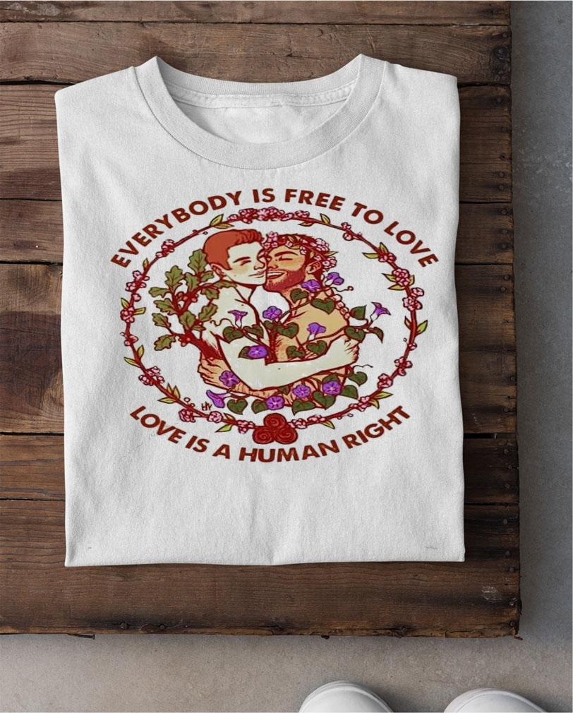 Everybody is free to love love is a human right shirt shirt