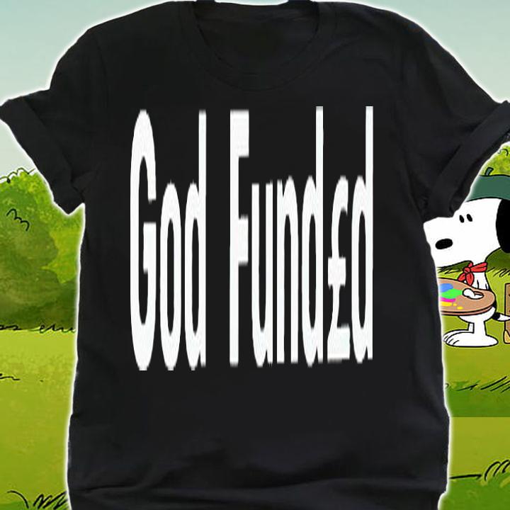 God funded T-shirt shirt