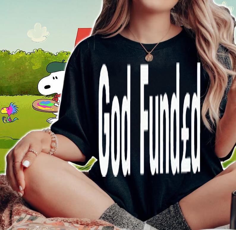 God funded T-shirt woman shirt