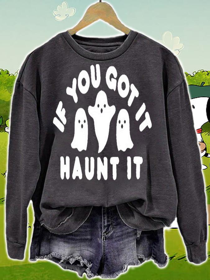 If You got it haunt it Halloween T-shirt sweatshirt