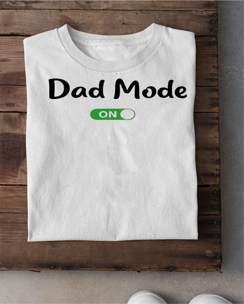 Dad mode on shirt shirt