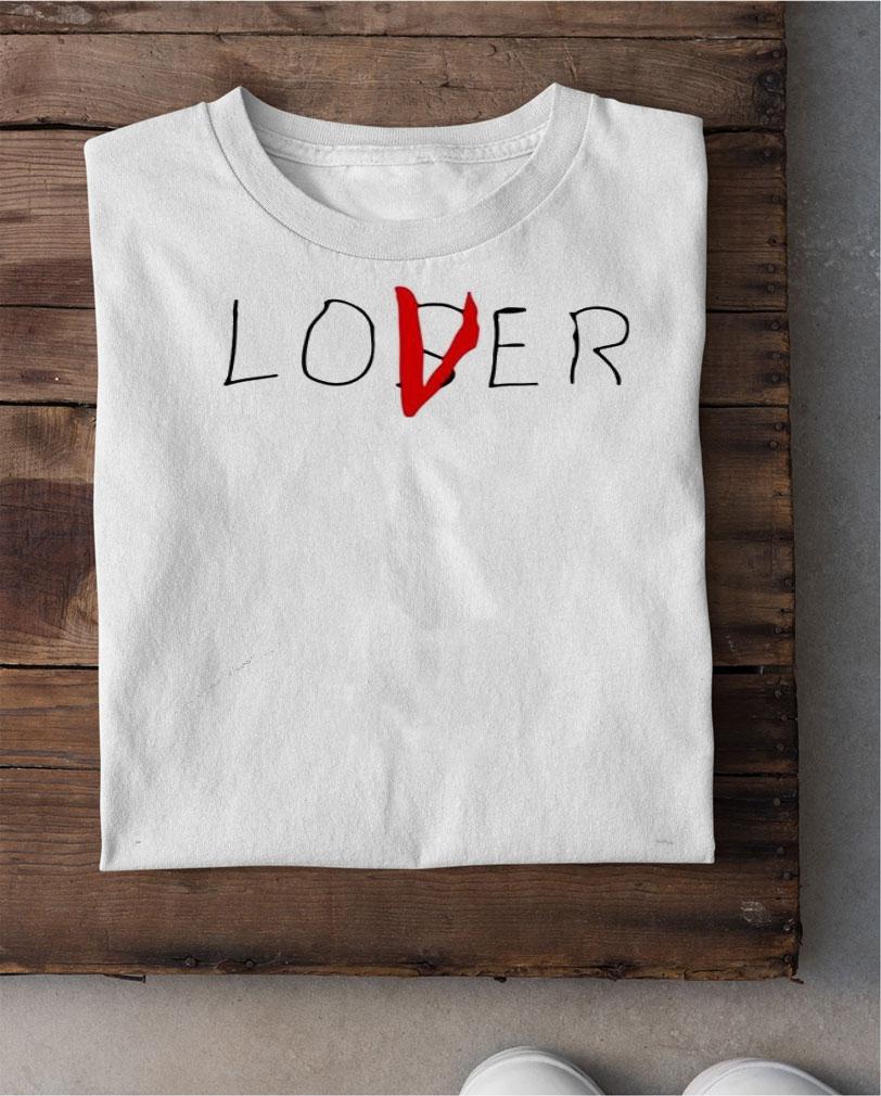 Loser lover shirt shirt