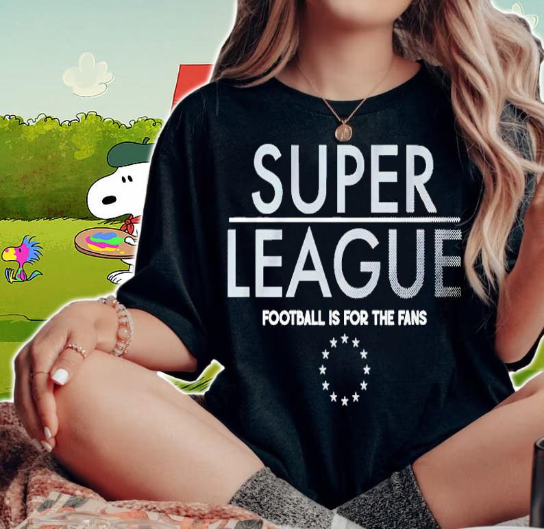 Super League football is for the fans shirt woman shirt