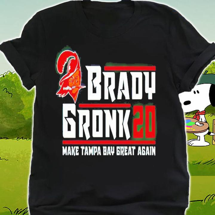 Tom Brady gronk 2020 make Tampa Bay great again shirt shirt
