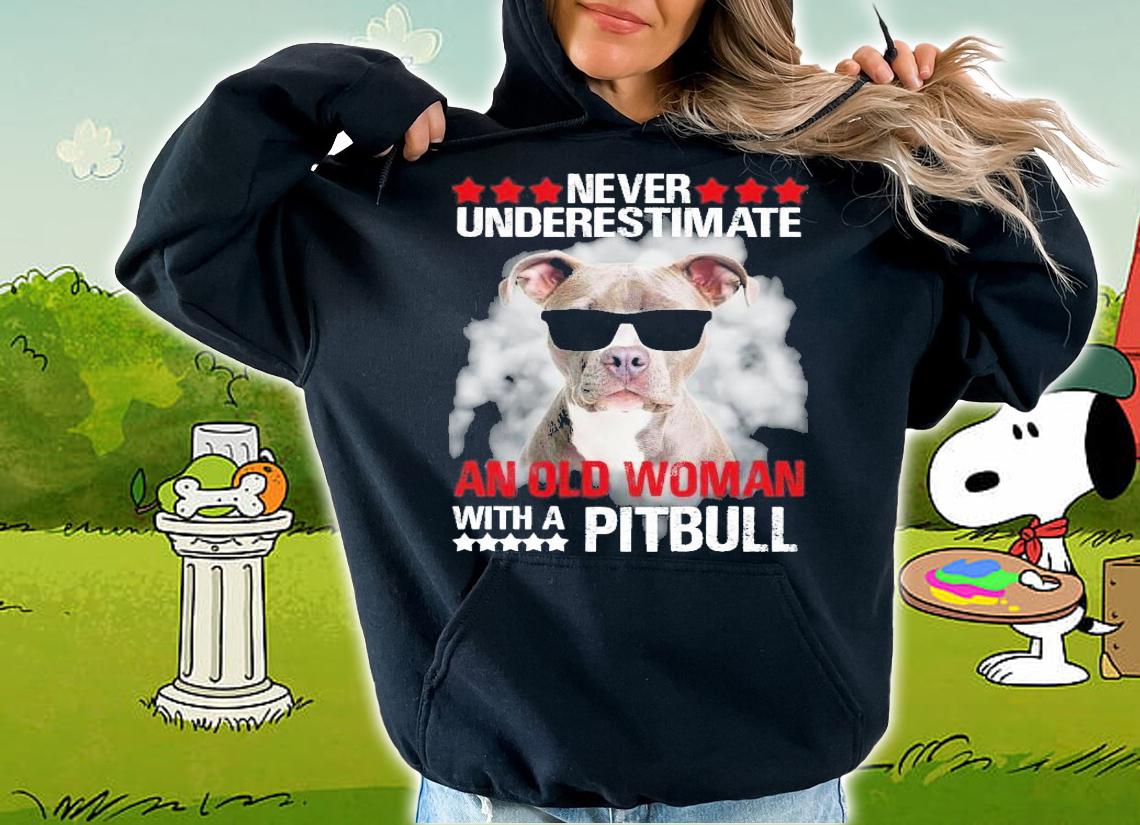 Never underestimate an old woman with a Pitbull shirt hoodie