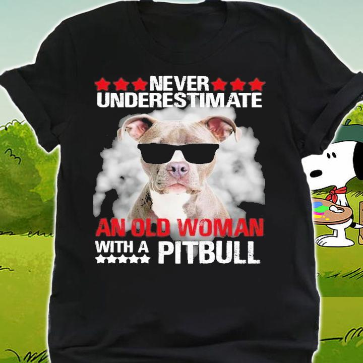 Never underestimate an old woman with a Pitbull shirt shirt