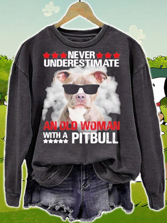 Never underestimate an old woman with a Pitbull shirt sweatshirt