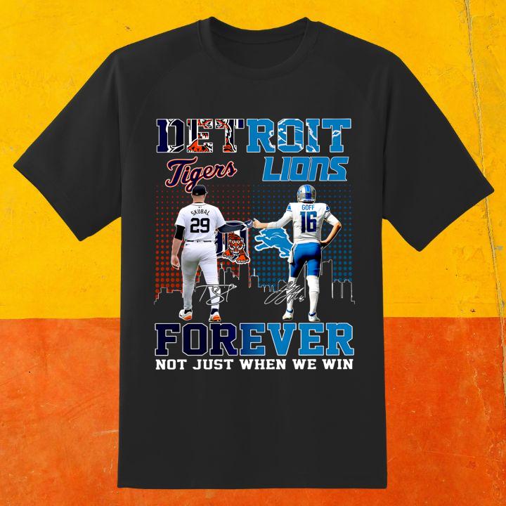 Official Skubal Detroit Tiger Goff Detroit Lions Forever Not Just When We Win Shirt