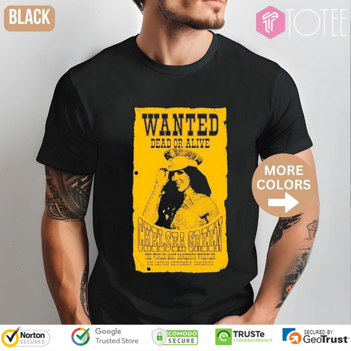 Wanted Dead Or Alive Chelsea Green Gift For Wrestling Fans T-Shirt