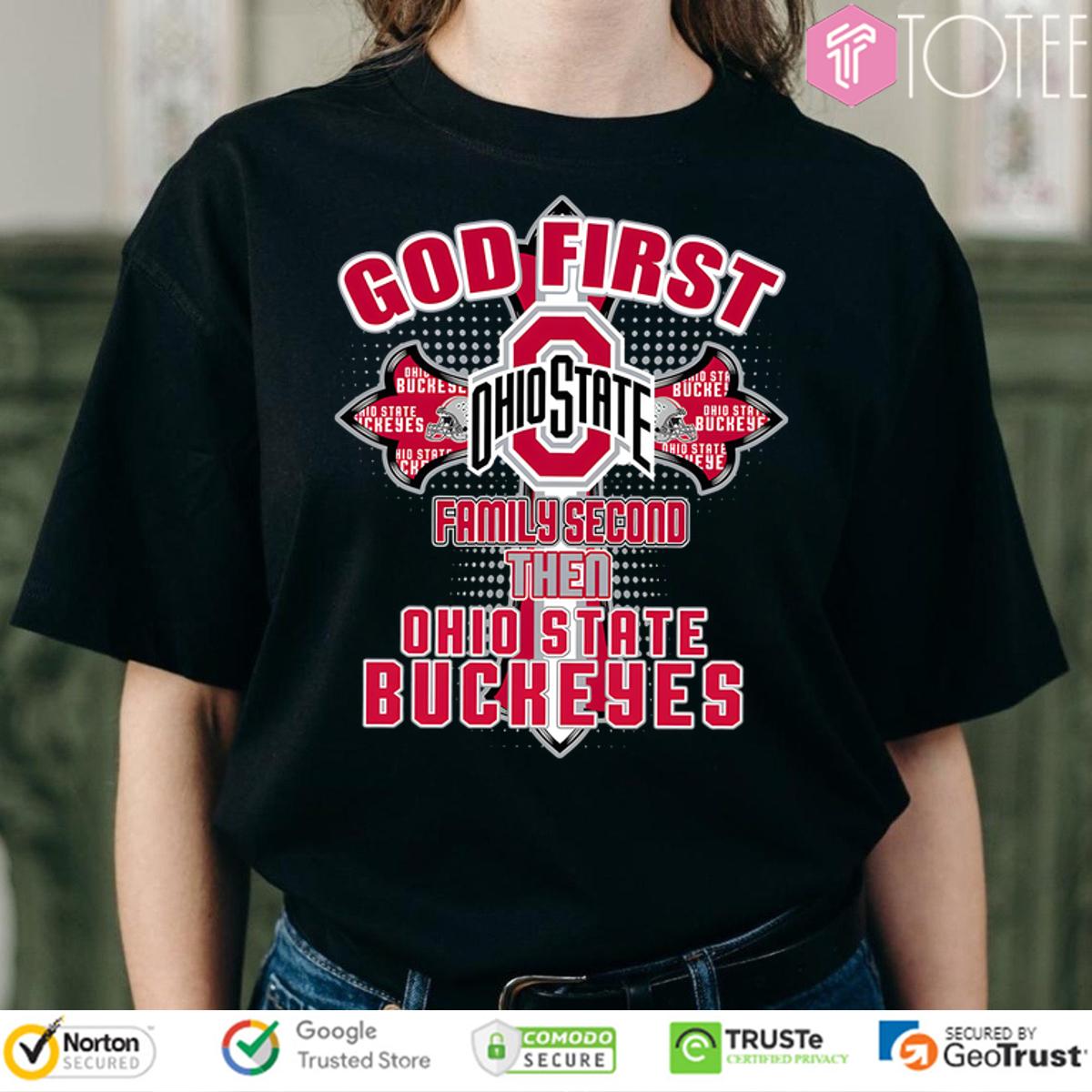 God First Family Second Then Ohio State Buckeyes Football Pride T-Shirt
