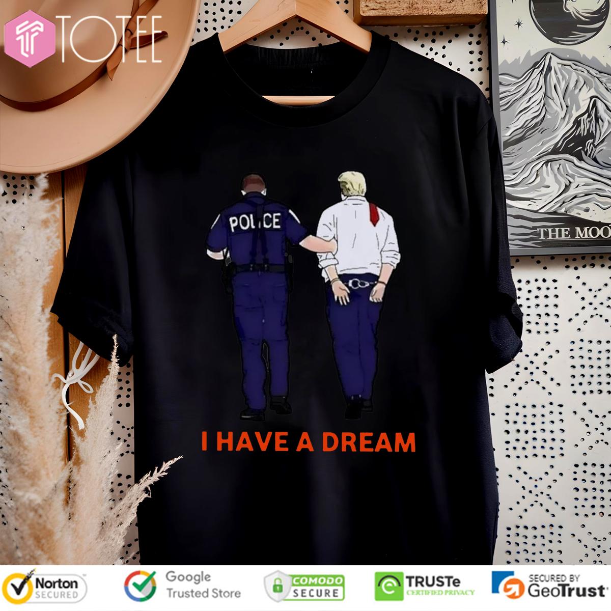 I Have A Dream Trump Arrested T-Shirt
